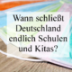 Wann schließt Deutschland endlich Schulen und Kitas?