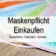 Maskenpflicht Einkaufen Deutschland, Österreich, Schweiz